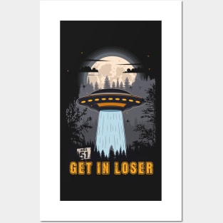 Funny UFO quote Get in loser Posters and Art